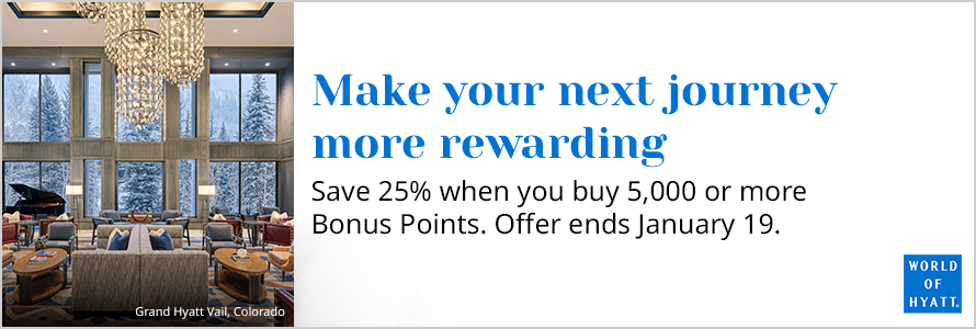 Hyatt points purchase promotion: "Make your next journey more rewarding - save 25% when you buy 5,000 or more Bonus Points. Offer ends January 19."
